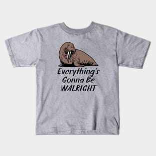 Everything's Gonna Be Walright Kids T-Shirt